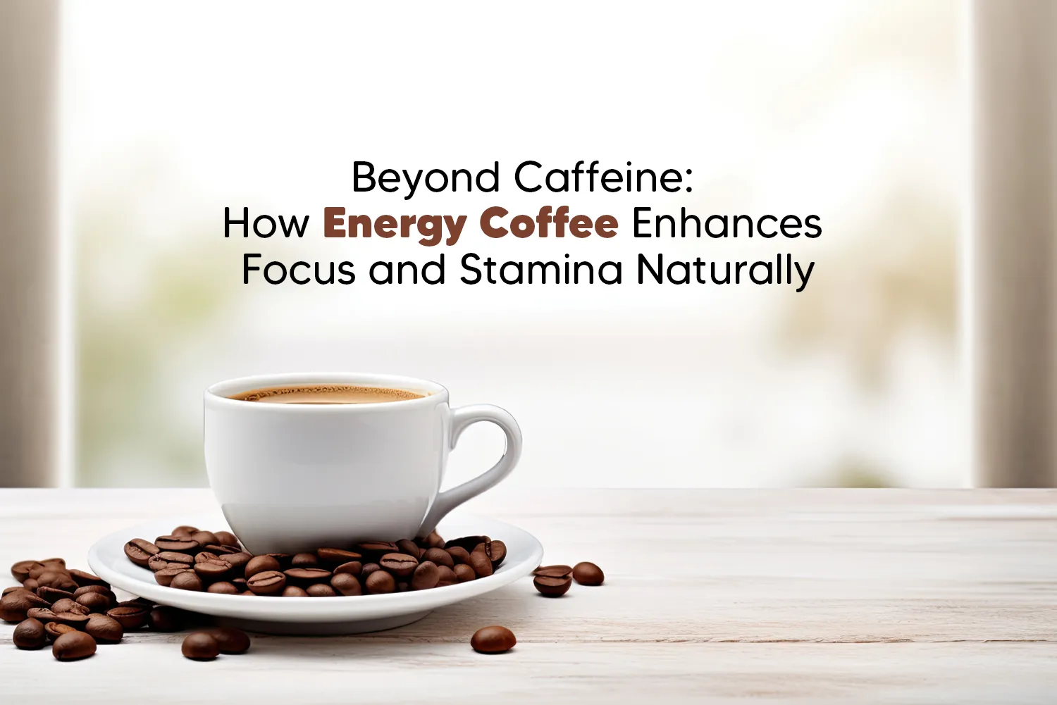 How Energy Coffee Enhances Focus and Stamina Naturally