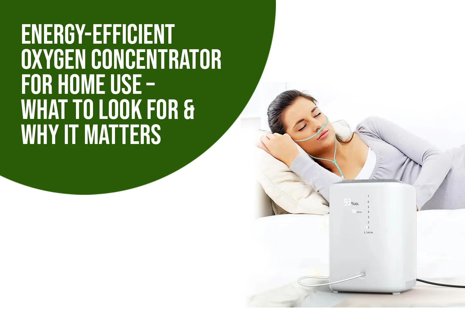 Energy-Efficient Oxygen Concentrator for Home Use – What to Look For & Why It Matters